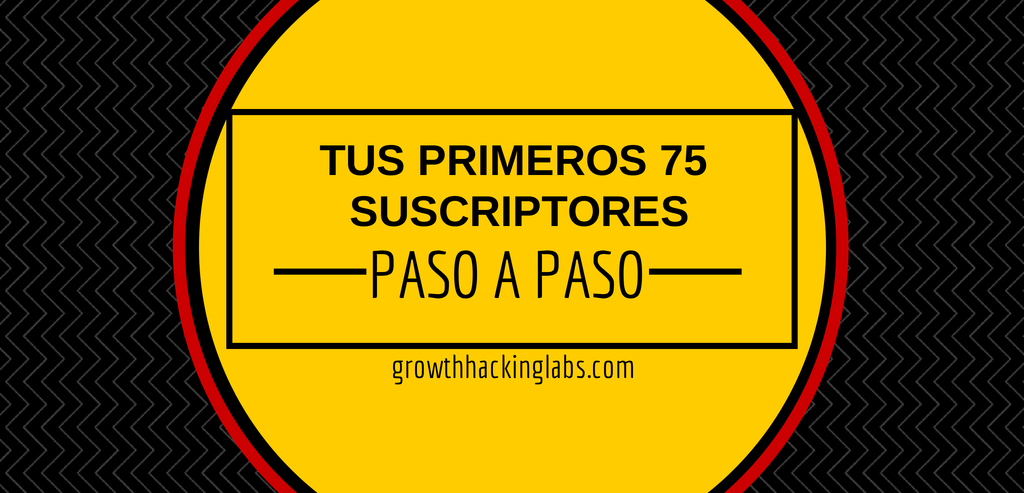 Consigue 75 suscriptores en una semana