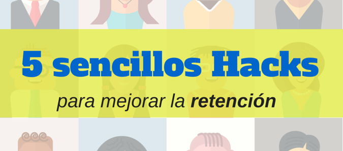 5 sencillos hacks para mejorar la retención